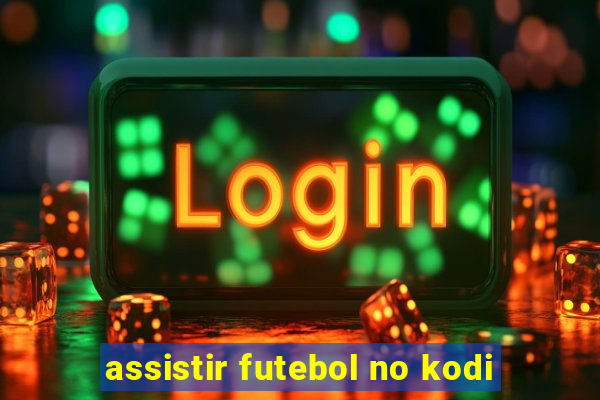 assistir futebol no kodi